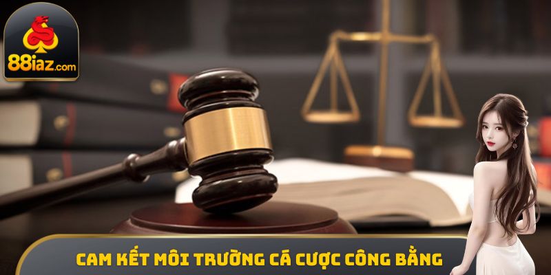 Cam kết môi trường cá cược công bằng