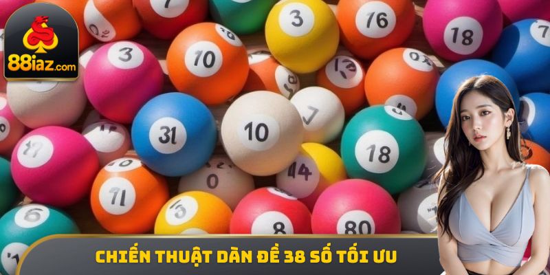 Chiến thuật dàn đề 38 số tối ưu