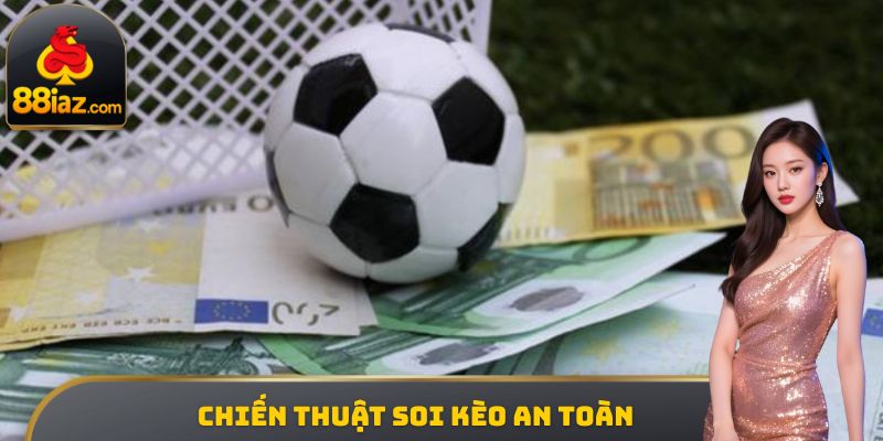Chiến thuật soi kèo an toàn