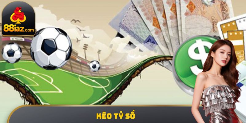 kèo tỷ số