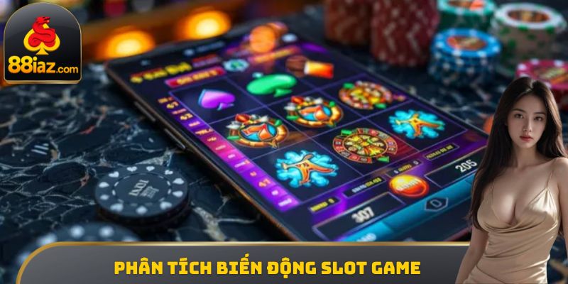 Phân tích biến động slot game