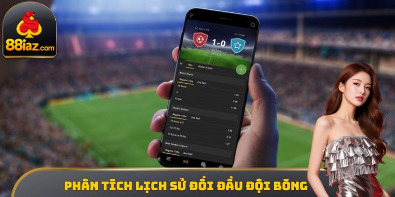 Phân tích lịch sử đối đầu đội bóng