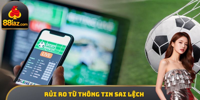 Rủi ro từ thông tin sai lệch