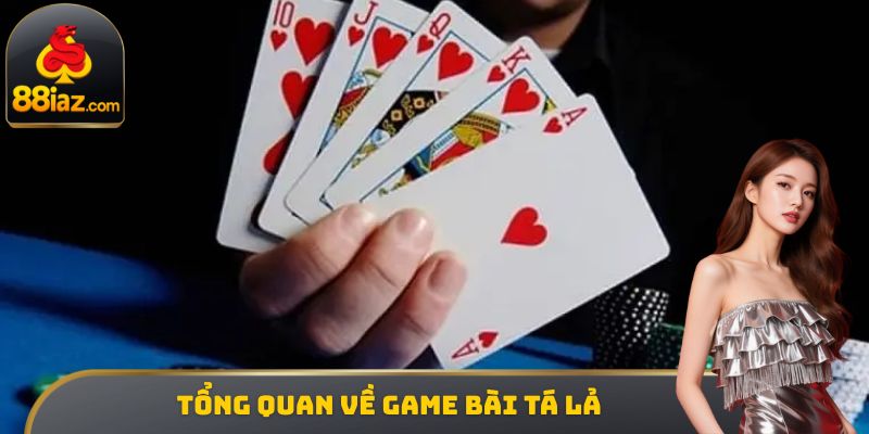 Tổng quan về game bài Tá lả