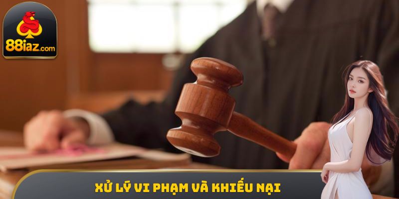 Xử lý vi phạm và khiếu nại